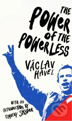 The Power of the Powerless - Václav Havel, Timothy Snyder - kniha z kategorie Humanitní a společenské vědy