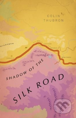 Shadow of the Silk Road - Colin Thubron - kniha z kategorie Odborné a naučné