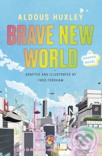 Brave New World (A Graphic Novel) - Aldous Huxley, Fred Fordham (ilustrátor) - kniha z kategorie Sci-fi