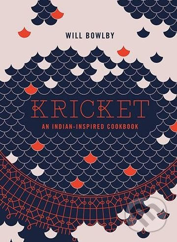 Kricket (An Indian-Inspired Cookbook) - Will Bowlby - kniha z kategorie Národní kuchyně