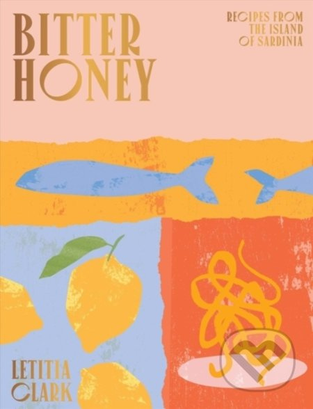 Bitter Honey (Recipes and Stories from the Island of Sardinia) - kniha z kategorie Národní kuchyně