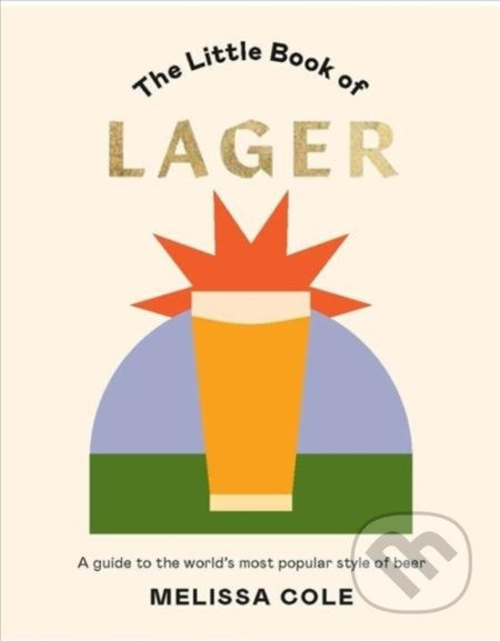 The Little Book of Lager (A guide to the world's most popular style of beer) - kniha z kategorie Podle potraviny