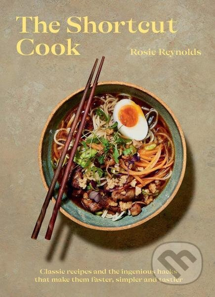 The Shortcut Cook: Classic recipes and the ingenious hacks that make them faster, simpler and tastier - kniha z kategorie Kuchařky