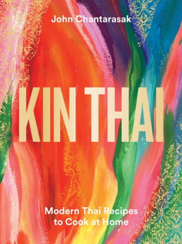 Kin Thai, Modern Thai Recipes to Cook at Home Hardie Grant Books (UK)