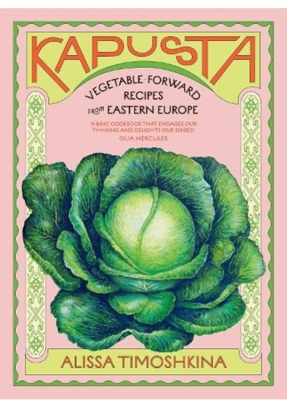 Kapusta, Vegetable-Forward Recipes from Eastern Europe Hardie Grant Books (UK)