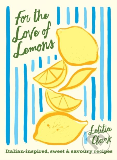 For the Love of Lemons (Italian-inspired, Sweet and Savoury Recipes) - kniha z kategorie Italská kuchyně