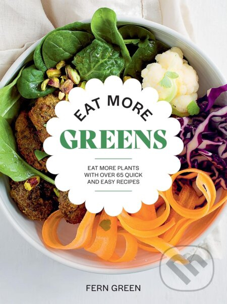 Eat More Greens (Eat More Plants with Over 65 Quick and Easy Recipes) - kniha z kategorie Podle potraviny