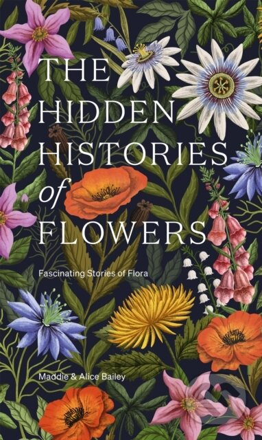 The Hidden Histories of Flowers (Fascinating Stories of Flora) - kniha z kategorie Biologie