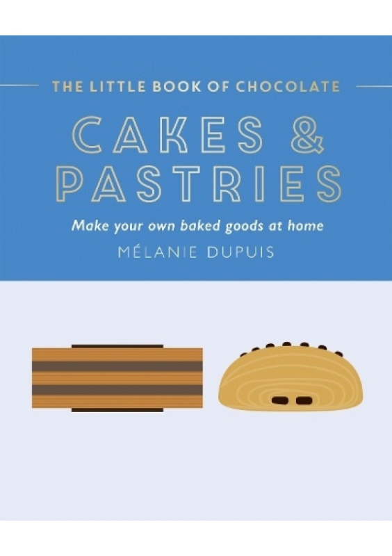 Little Book of Chocolate: Cakes and Pastries, Make Your Own Baked Goods at Home Hardie Grant Books (UK)
