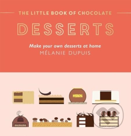 The Little Book of Chocolate: Desserts (Make Your Own Desserts at Home) - kniha z kategorie Podle potraviny