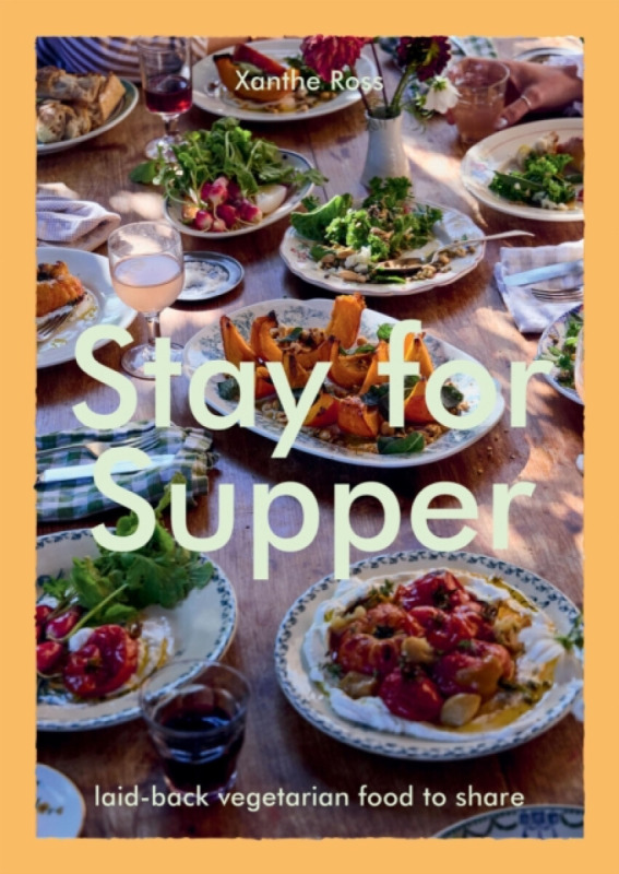 Hardie Grant Books (UK) Stay for Supper - Ross, Xanthe