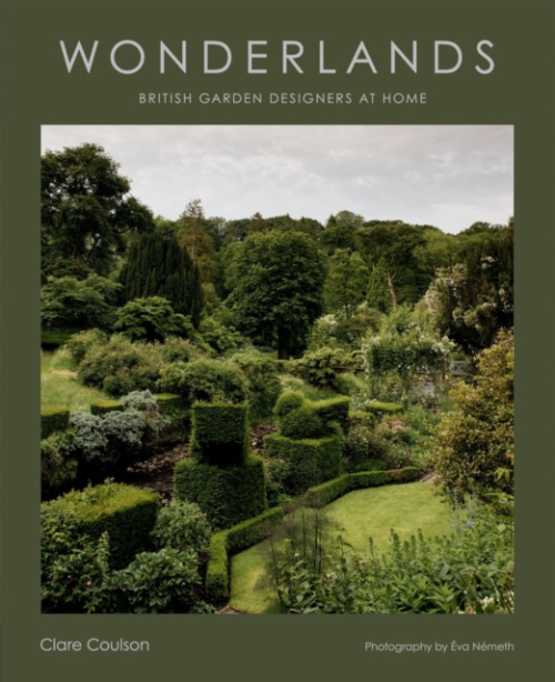 Wonderlands, British Garden Designers at Home Hardie Grant Books (UK)
