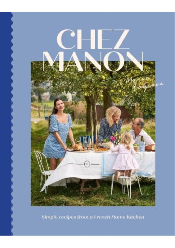 Chez Manon, Simple Recipes From A French Home Kitchen Hardie Grant Books (UK)