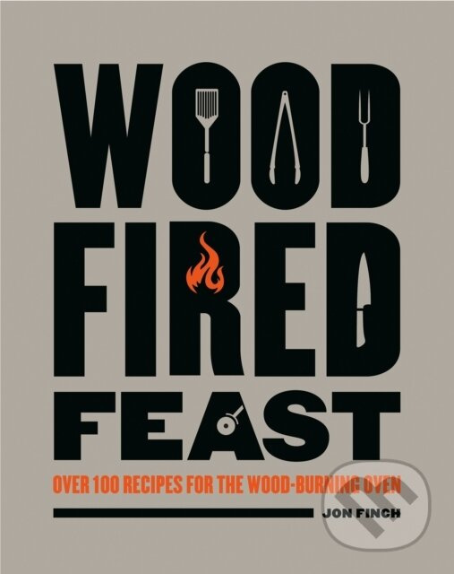 Wood-Fired Feast (Over 100 Recipes for the Wood-burning Oven) - kniha z kategorie Zdravie a životný štýl