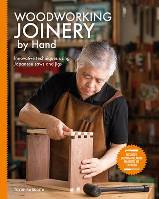 Woodworking Joinery by Hand, Innovative Techniques Using Japanese Saws and Jigs GMC Publications