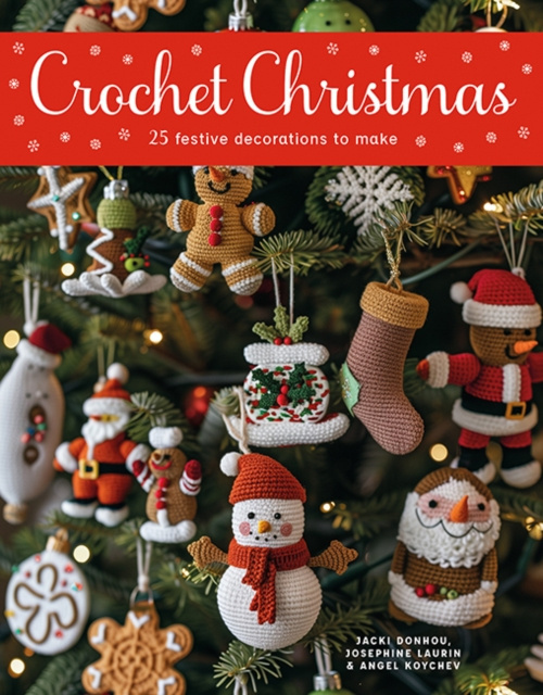 Crochet Christmas, 25 Festive Decorations to Make GMC Publications