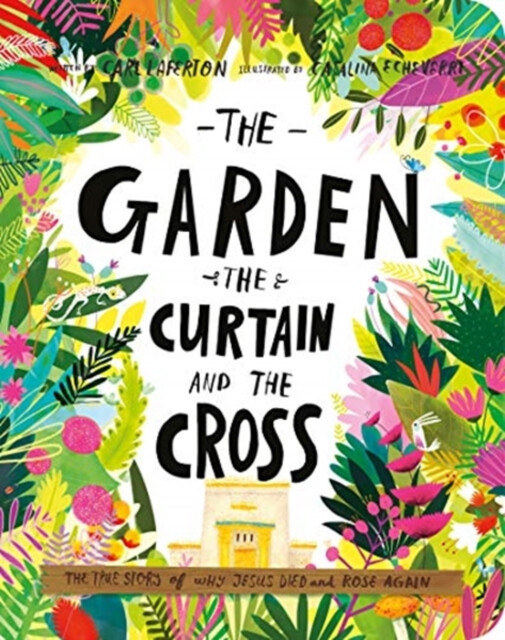 The Garden, the Curtain, and the Cross - Carl Laferton