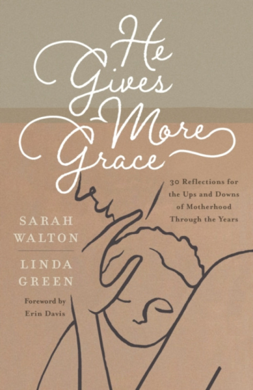 The Good Book Company He Gives More Grace - Walton, Sarah a Green, Linda