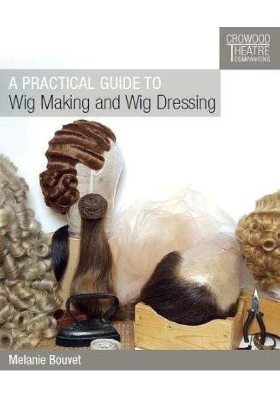 Practical Guide to Wig Making and Wig Dressing The Crowood Press Ltd
