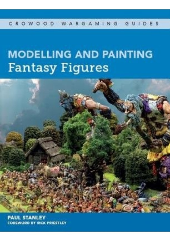 Modelling and Painting Fantasy Figures The Crowood Press Ltd