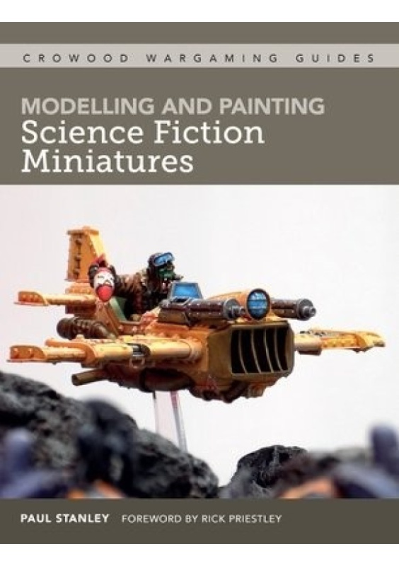 Modelling and Painting Science Fiction Miniatures The Crowood Press Ltd