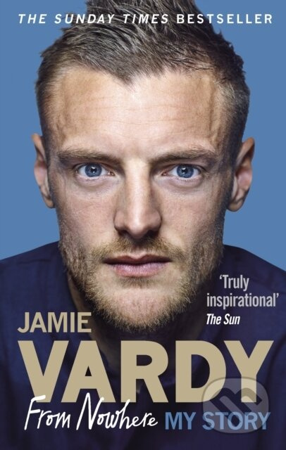 Jamie Vardy: From Nowhere, My Story - Jamie Vardy - kniha z kategorie Životopisy, reportáže a myšlenky