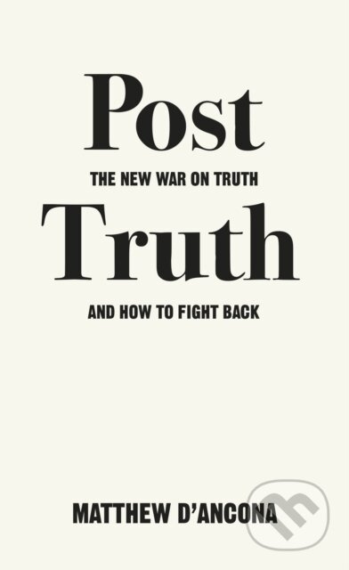Post-Truth (The New War on Truth and How to Fight Back) - kniha z kategorie Byznys a management