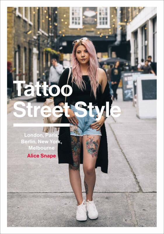 Tattoo Street Style (London, Brighton, Paris, Berlin, Amsterdam, New York, LA, Melbourne) - kniha z kategorie Umění, design a architektura