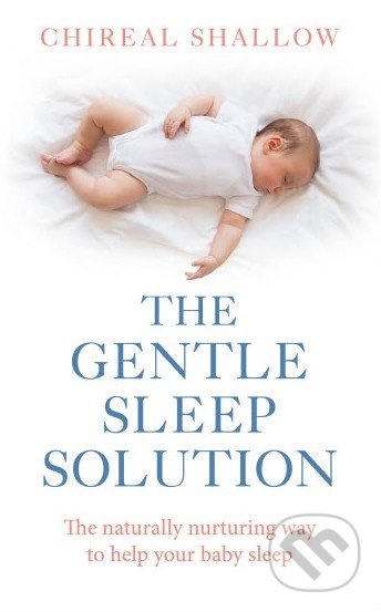 The Gentle Sleep Solution (The Naturally Nurturing Way to Help Your Baby Sleep) - kniha z kategorie Odborné a naučné