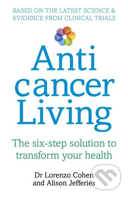 Anticancer Living (The Six Step Solution to Transform Your Health) - kniha z kategorie Medicína