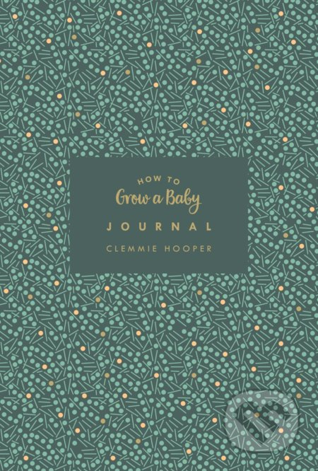 How to Grow a Baby Journal - Clemmie Hooper - kniha z kategorie Vztahy a rodina