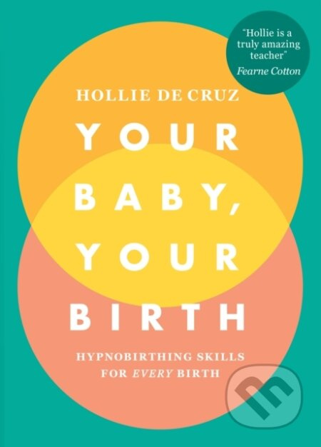 Your Baby, Your Birth (Hypnobirthing Skills For Every Birth) - kniha z kategorie Humanitní a společenské vědy