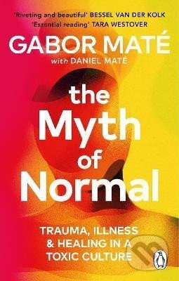 The Myth of Normal (Trauma, Illness & Healing in a Toxic Culture) - kniha z kategorie Psychologie
