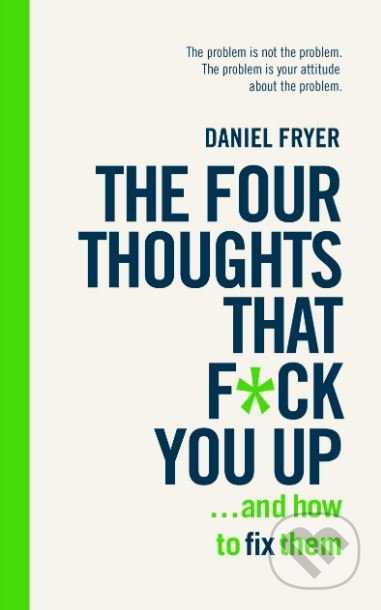 The Four Thoughts That F*** You Up ... and How to Fix Them - kniha z kategorie Motivace a seberozvoj