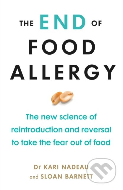 The End of Food Allergy (The New Science of Reintroduction and Reversal to Take the Fear Out of Food) - kniha z kategorie Zdraví a životní styl