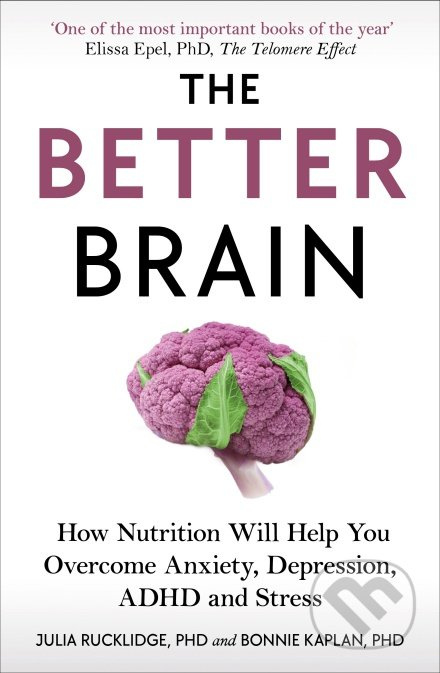 The Better Brain (How Nutrition Will Help You Overcome Anxiety, Depression, ADHD and Stress) - kniha z kategorie Zdraví a životní styl