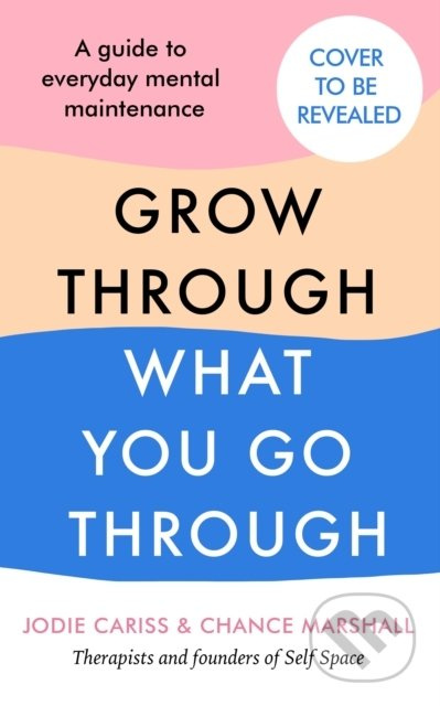 How to Grow Through What You Go Through (Mental maintenance for modern lives) - kniha z kategorie Psychologie