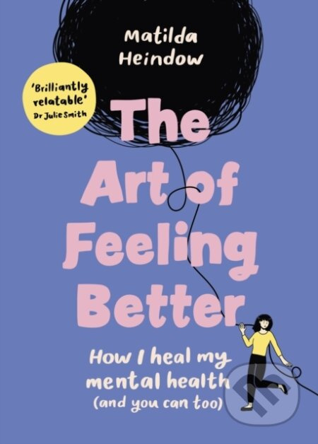 The Art of Feeling Better (How I heal my mental health (and you can too)) - kniha z kategorie Motivace a seberozvoj