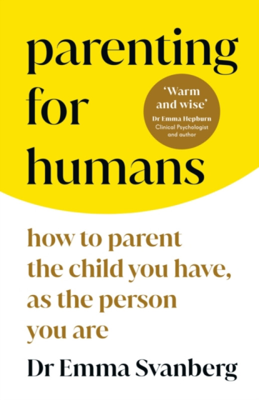 Parenting for Humans (How to Parent the Child You Have, As the Person You Are) - kniha z kategorie Vztahy a rodina