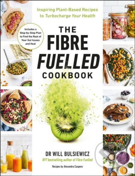 The Fibre Fuelled Cookbook (Inspiring Plant-Based Recipes to Turbocharge Your Health) - kniha z kategorie Zdraví a životní styl