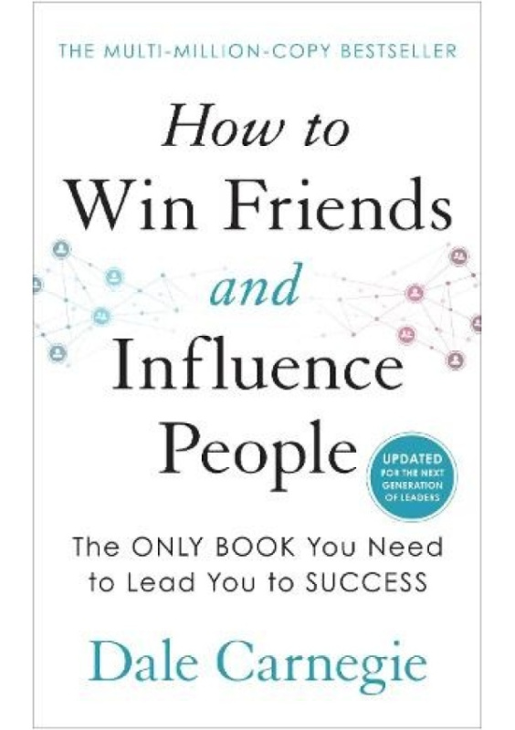How to Win Friends and Influence People - Dale Carnegie