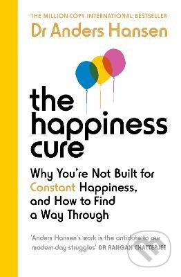 The Happiness Cure (Why You're Not Built for Constant Happiness, and How to Find a Way Through) - kniha z kategorie Psychologie