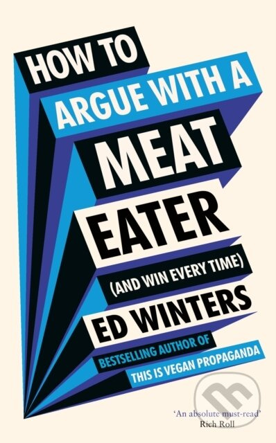 How to Argue With a Meat Eater (And Win Every Time) - kniha z kategorie Humanitní a společenské vědy