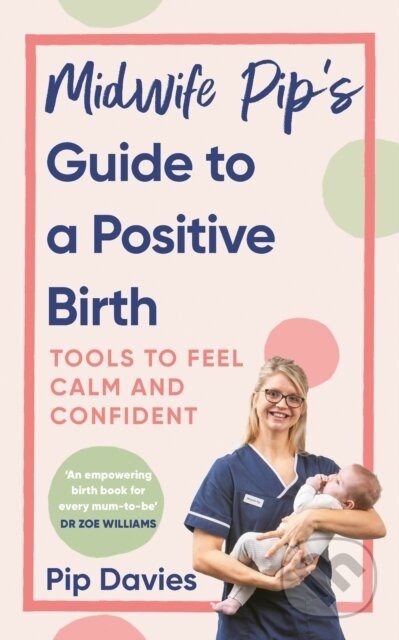 Midwife Pip’s Guide to a Positive Birth (Tools to Feel Calm and Confident) - kniha z kategorie Zdraví a životní styl