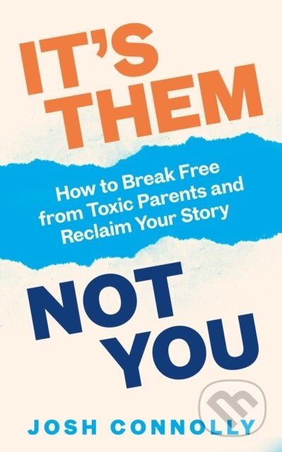 It’s Them, Not You (How to Break Free from Toxic Parents and Reclaim Your Story) - kniha z kategorie Zdraví a životní styl