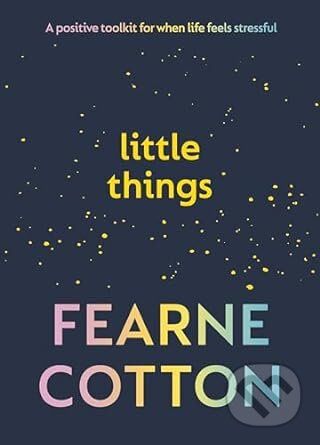 Little Things (A positive toolkit for when life feels stressful) - kniha z kategorie Seberozvoj