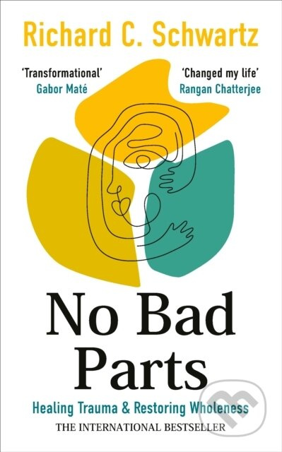 No Bad Parts (Healing Trauma & Restoring Wholeness with the Internal Family Systems Model) - kniha z kategorie Psychologie