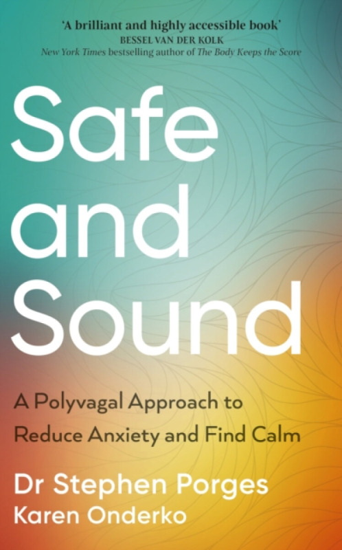Ebury Publishing Safe and Sound - Porges, Dr Stephen W. a Onderko, Karen