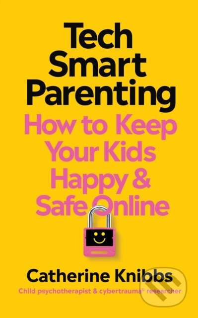 Tech-Smart Parenting (How to keep your kids happy and safe online)