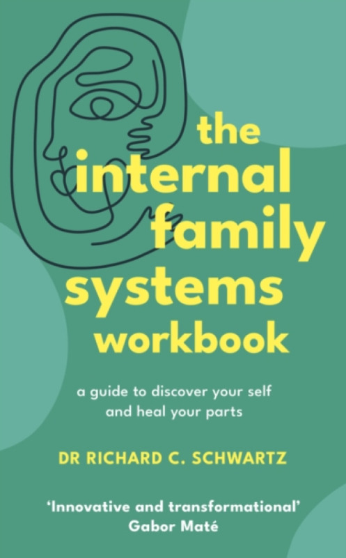 Ebury Publishing Internal Family Systems Workbook - Schwartz, Richard